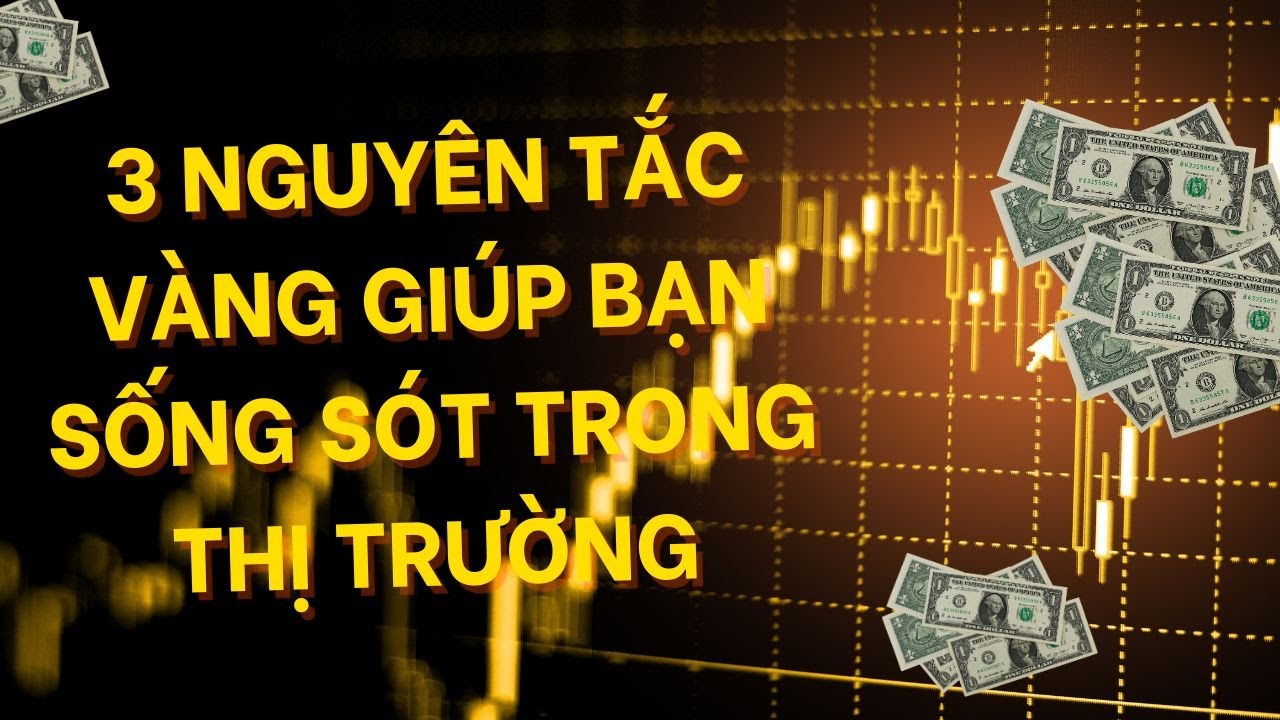 3 NGUYÊN TẮC VÀNG GIÚP BẠN SỐNG SÓT TRONG THỊ TRƯỜNG FOREX
