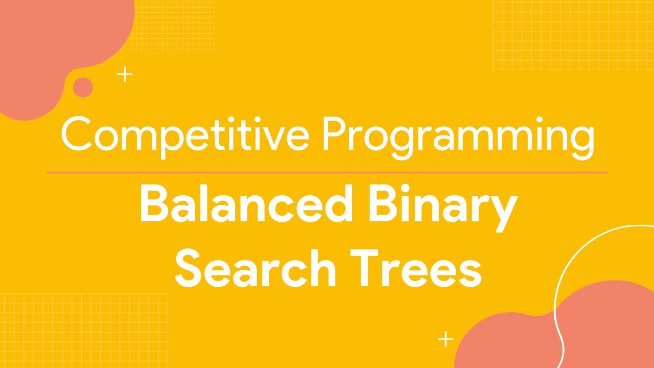 Competitive Programming - Balanced Binary Search Trees