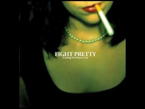 Whiskey and Cigarettes - Fight Pretty: Rewiring the Human Body