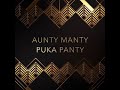 Aunty Manty Puka Panty