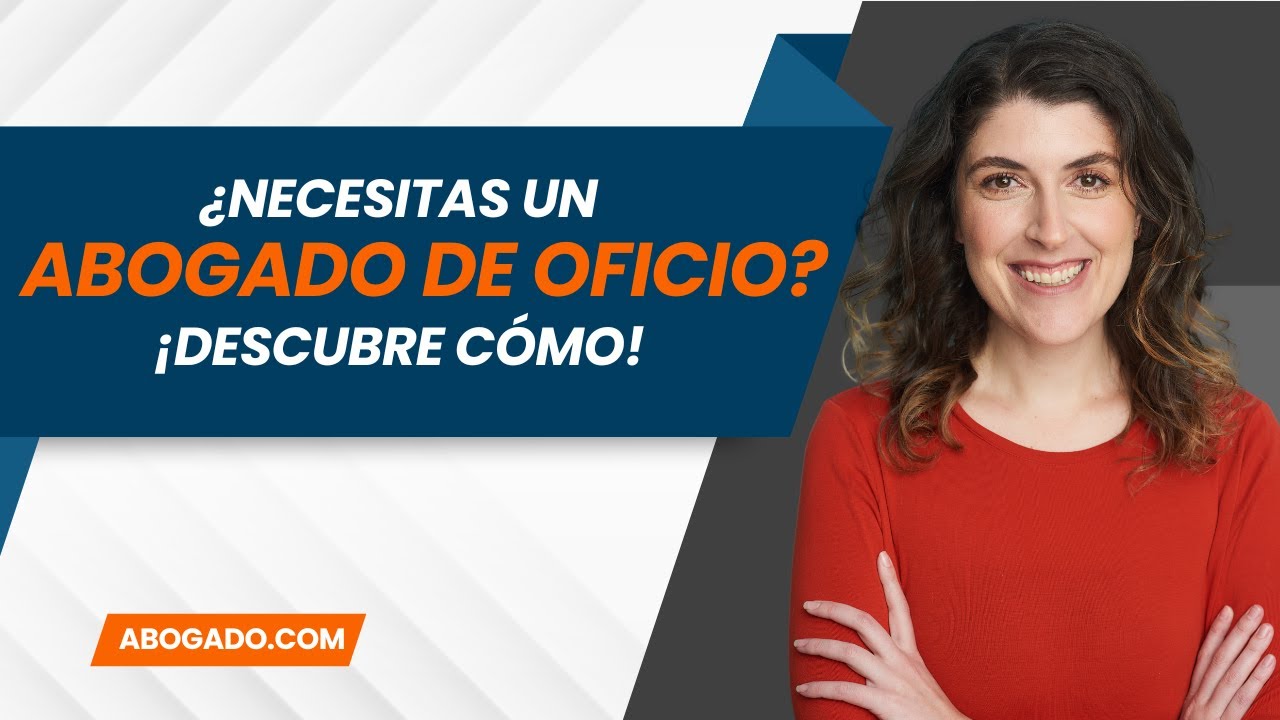 Abogado de oficio o defensor público: ¿Cómo obtener asistencia legal gratuita?