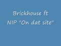 On dat site Brikkhouse ft Nip