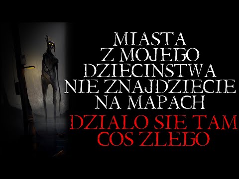 Miasta z Mojego Dzieciństwa Nie Znajdziecie na Mapach. Działo Się Tam Coś Złego... - Reddit NoSleep