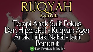 Download lagu RUQYAH TERAPI ANAK SULIT FOKUS DAN HIPERAKTIF - RUQYAH ANAK AGAR TIDAK NAKAL- DAN PENURUT mp3