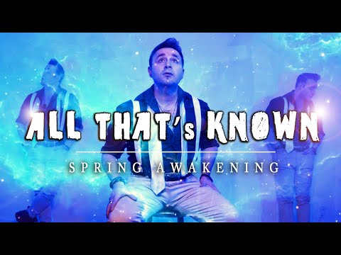 ALL THAT'S KNOWN |  Spring Awakening  -  [ Music Video ]
