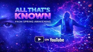 ALL THAT'S KNOWN |  Spring Awakening  -  [ Music Video ]