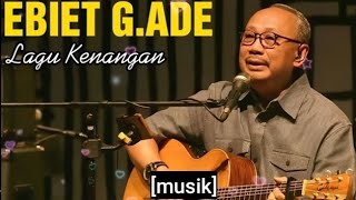 Download lagu EBIET G. ADE / LAGU KENANGAN  mp3