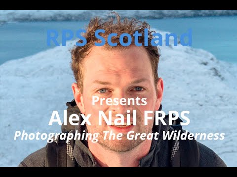 Alex Nail FRPS - Photographing The Great Wilderness