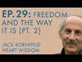 Jack Kornfield – Ep. 29 – Freedom And The Way It Is (Part 2)