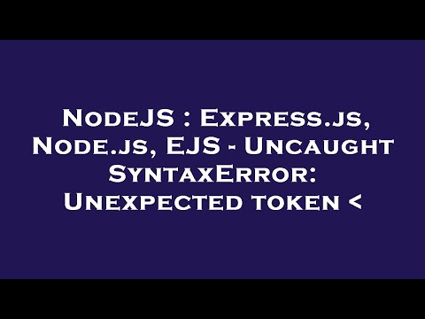 Nodejs Express Js Node Js Ejs Uncaught Syntaxerror Unexpected Token