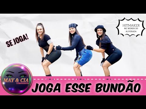 Joga Esse Bundão - HITMAKER, Mc Menor Do Alvorada / May&Cia (Coreografia)