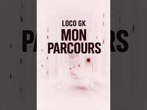 Mon parcours | Loco Gk (Music Officiel)