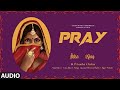 PRAY Full Audio Ikka King Feat Priyanka Chahar Hiten Dhruwal Jigar