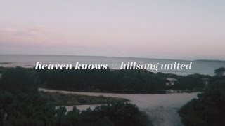 Hillsong UNITED // Heaven Knows Lyric Video