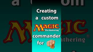 EP. 30 CREATING YOUR CUSTOM MTG COMMANDER #magicthegathering #mtg #custommtg