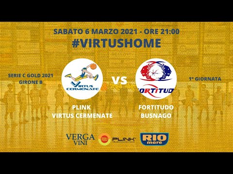 PLINK VIRTUS CERMENATE vs FORTITUDO BUSNAGO - 6/3/21 ore 21.00 - 1° giornata serie Cgold