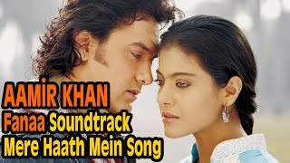 Aamir Khan - Fanaa Soundtrack (Mere Haath Mein Song and Lyrics)