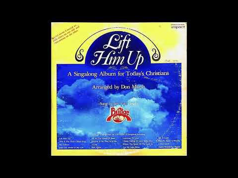 Lift Him Up - A Singalong Album For Today's Christians 2LP Set [Mono] - Bridge (1978) [Full 2LP Set]