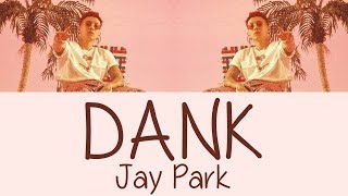 Jay Park - DANK [Lyrics]