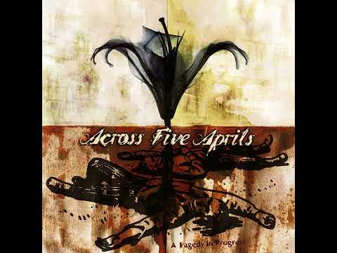 Across Five Aprils - A Tragedy In Progress (Full Album)