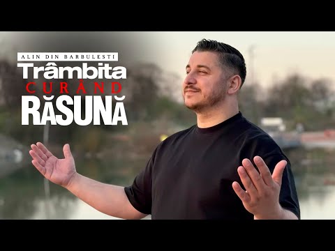 Alin din Bărbulești. TRÂMBIȚA CURAND RĂSUNA Video Oficial  4k