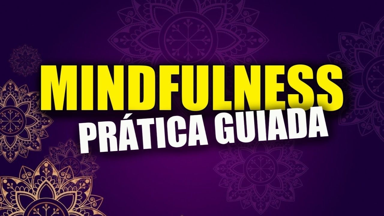 Mindfulness - Meditação Guiada: 25 minutos