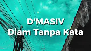 Download lagu D'Masiv - Diam Tanpa Kata (Lirik) mp3