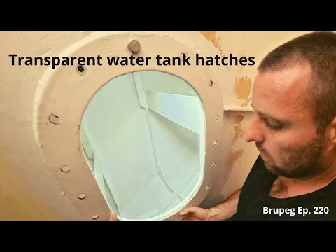 Transparent water tank hatches - Project Brupeg Ep  220