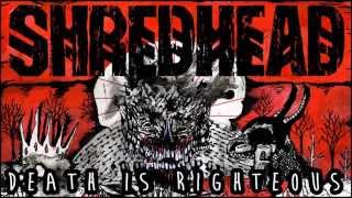 SHREDHEAD - Death Is Righteous