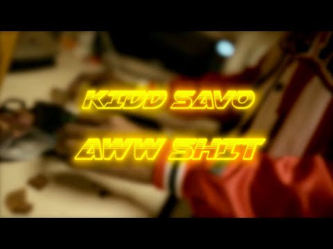 KIDD SAVO - AWW SHIT