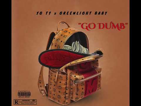 YG Ty Ft. Greenlight Baby - Go Dumb