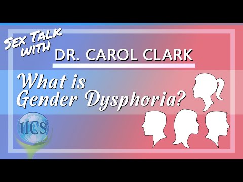 What is Gender Dysphoria - Sex Talk With Dr. Carol Clark