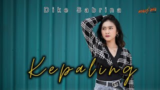 Download lagu DIKE SABRINA - KEPALING mp3 Download lagu DIKE SABRINA - KEPALING mp3
