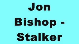Jon Bishop - Stalker