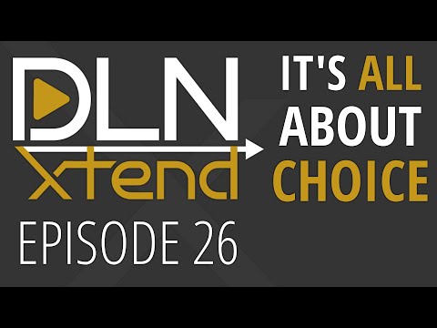 DLN Xtend 26: It's All About Choice