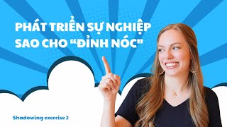 Luyện nói tiếng Anh lưu loát bằng phương pháp Shadowing | Bài 2