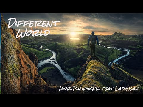 Different world (Igor Pumphonia feat Ladynsax)