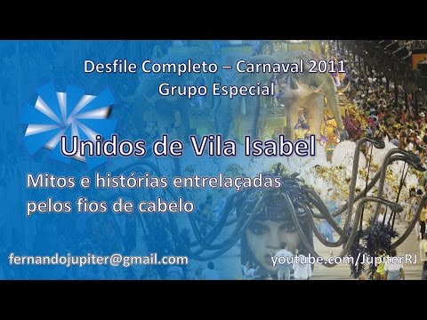 Desfile Completo Carnaval 2011 - Unidos de Vila Isabel