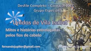 Desfile Completo Carnaval 2011 - Unidos de Vila Isabel
