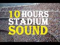10 Hours Of Stadium Crowd Sound Stadium Crowd Noise Sound Effect Cheering Crowd