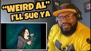 “Weird Al” Yankovic - I’ll Sue Ya | REACTION