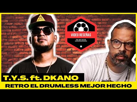 T.Y.S. ft. DKANO - RETRO (VIDEO RESEÑA) EL MEJOR DRUMLESS LATINO PRODUCIDO HASTA HOY