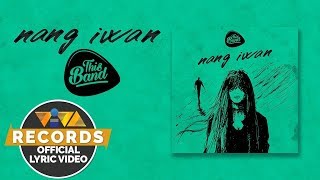 Download lagu Nang Iwan - This Band [ Lyric Video] mp3