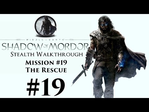 Middle-Earth: Shadow Of Mordor Stealth Walkthrough Part 19 Mission #19 - The Rescue | CenterStrain01
