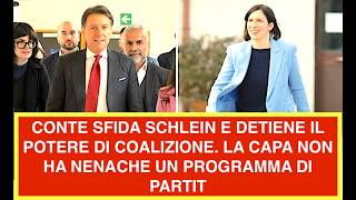 CONTE SFIDA SCHLEIN E DETIENE IL POTERE DI COALIZIONE. LA CAPA NON HA NENACHE UN PROGRAMMA DI PARTIT