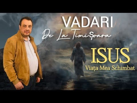 Vadari de la Timișoara ISUS Viața Mea Schimbat, [Oficial Video]