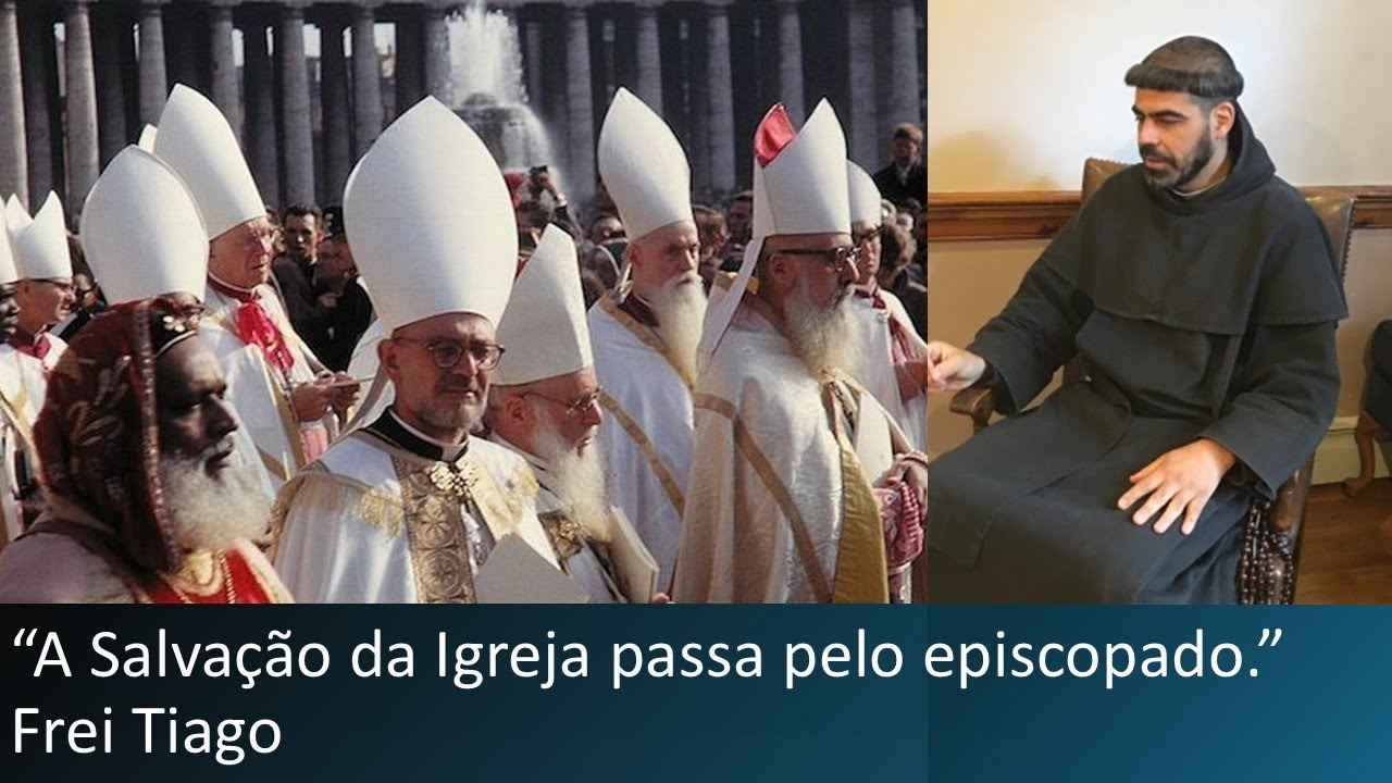 "A salvação da Igreja passa pelo episcopado." Frei Tiago de São José