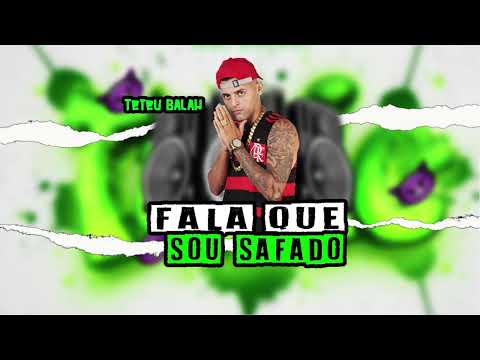 Teteu Balah - Fala Que Sou Safado