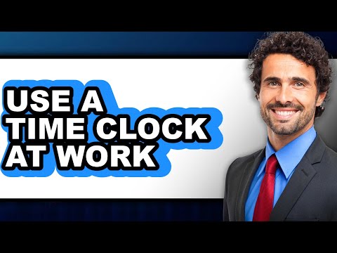 How to Use a Time Clock at Work - Full Guide