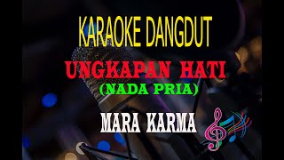 Download lagu Karaoke Ungkapan Hati Nada Pria - Mara Karma (Karaoke Dangdut Tanpa Vocal) mp3